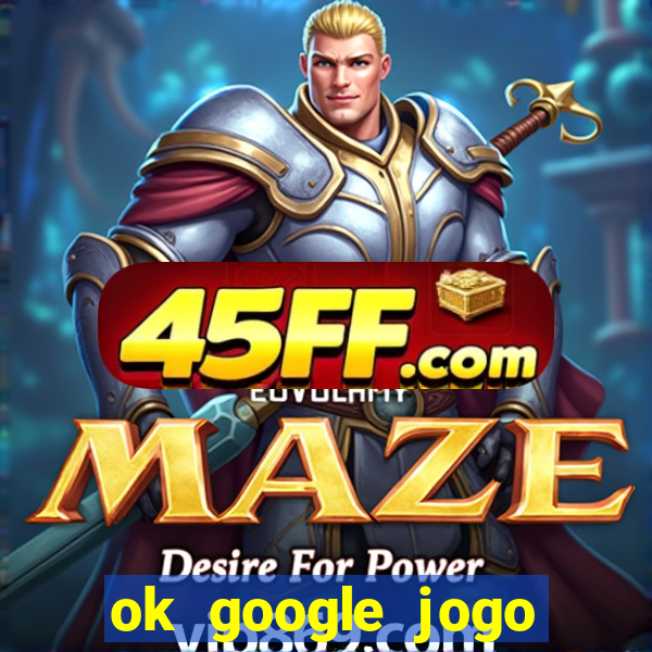 ok google jogo para ganhar dinheiro